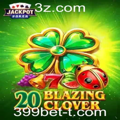 Descubra o Fascinante Mundo do Jogo 20BlazingClover e a Plataforma 399bet