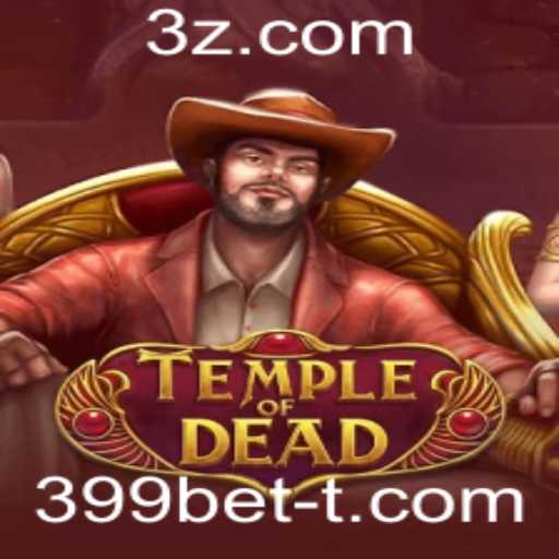 TempleofDead: Descubra a Emoção do Jogo do Momento com 399bet